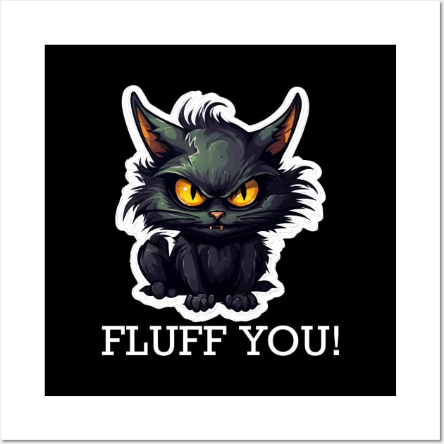 Baby Black Cat - Fluff You (White Lettering) Wall Art by VelvetRoom